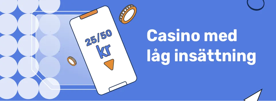Casinon som har låg insättning med 25 och 50 kronor på en mobil